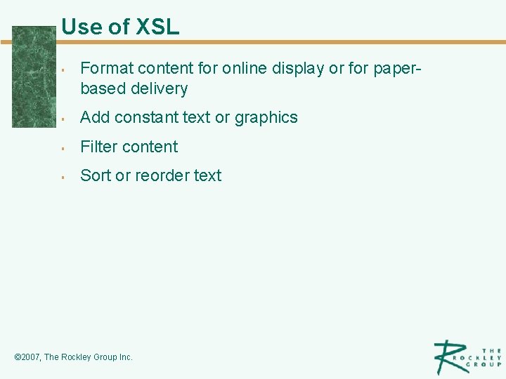 Use of XSL § Format content for online display or for paperbased delivery §