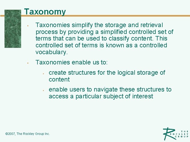 Taxonomy § § Taxonomies simplify the storage and retrieval process by providing a simplified