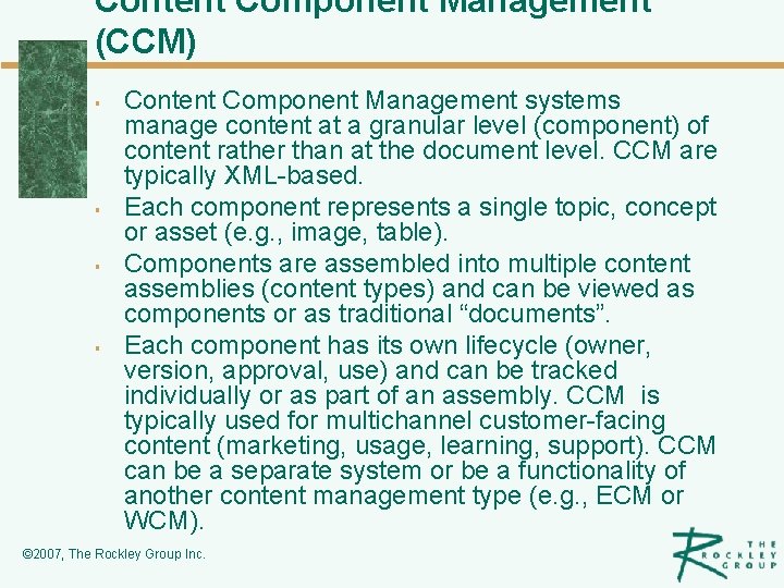 Content Component Management (CCM) § § Content Component Management systems manage content at a
