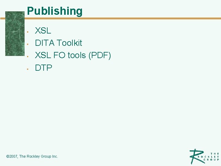 Publishing § § XSL DITA Toolkit XSL FO tools (PDF) DTP © 2007, The