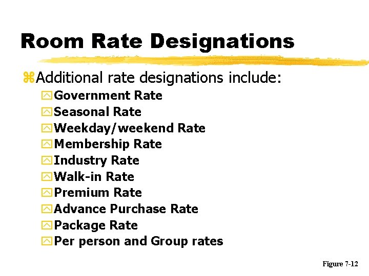 Room Rate Designations z. Additional rate designations include: y. Government Rate y. Seasonal Rate