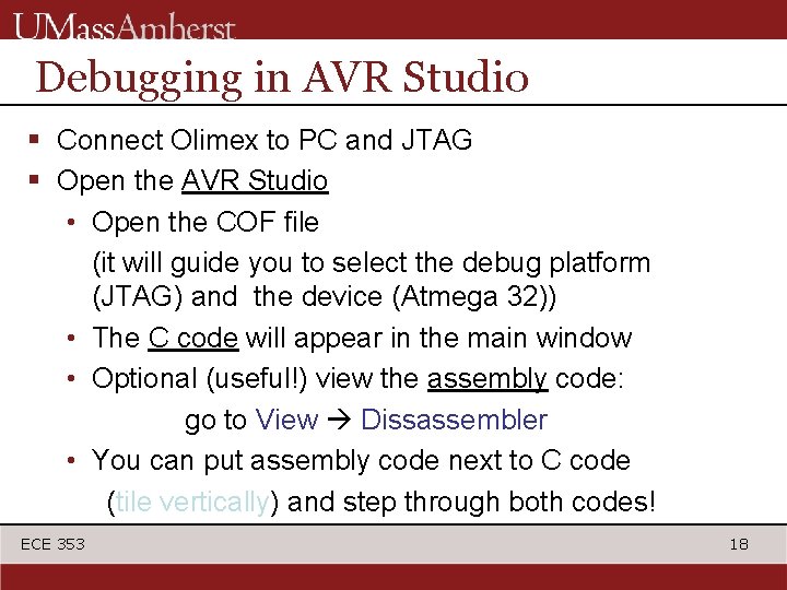 Debugging in AVR Studio § Connect Olimex to PC and JTAG § Open the