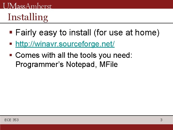 Installing § Fairly easy to install (for use at home) § http: //winavr. sourceforge.