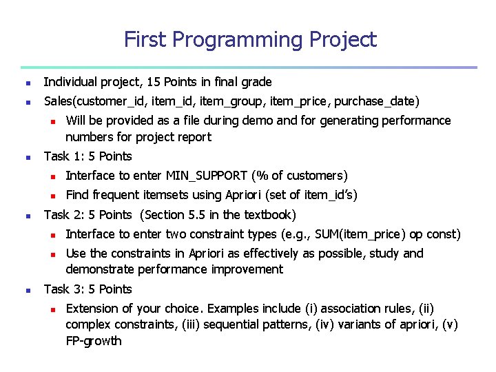 First Programming Project n Individual project, 15 Points in final grade n Sales(customer_id, item_group,