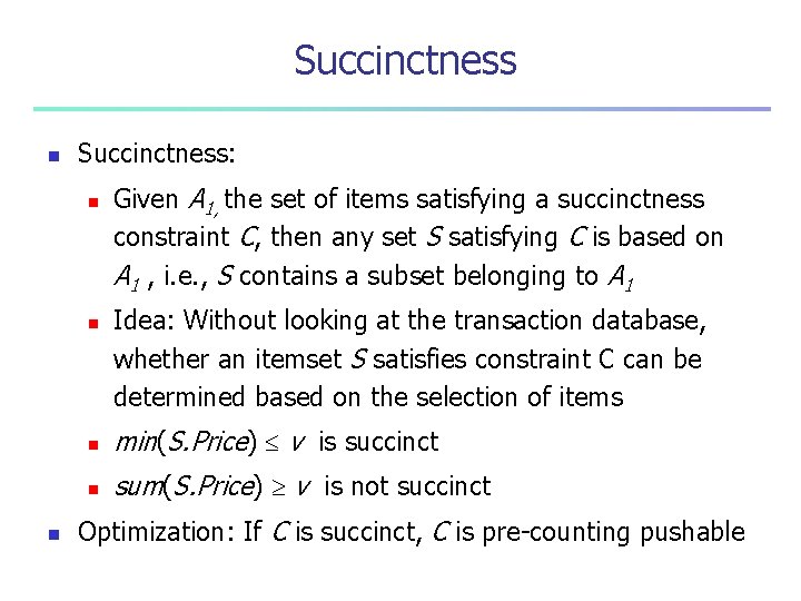 Succinctness n Succinctness: n n n Given A 1, the set of items satisfying