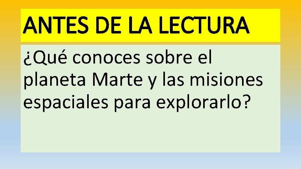 ANTES DE LA LECTURA ¿Qué conoces sobre el planeta Marte y las misiones espaciales