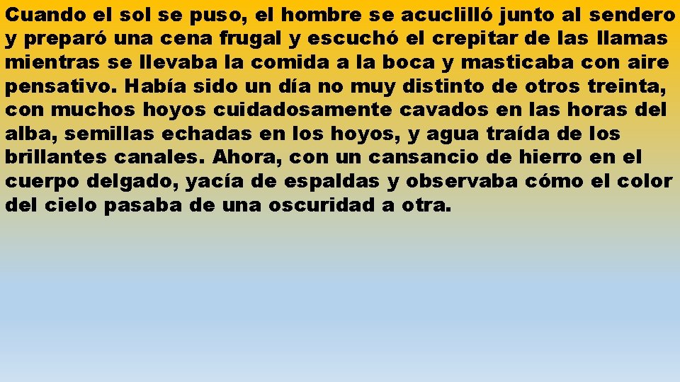 Cuando el sol se puso, el hombre se acuclilló junto al sendero y preparó