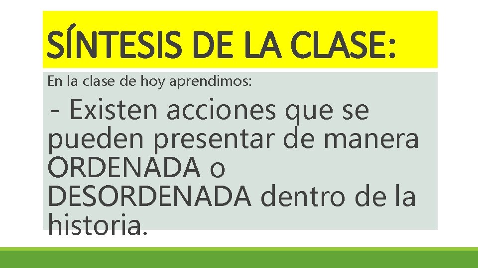 SÍNTESIS DE LA CLASE: En la clase de hoy aprendimos: - Existen acciones que