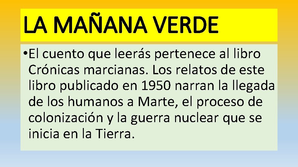 LA MAÑANA VERDE • El cuento que leerás pertenece al libro Crónicas marcianas. Los