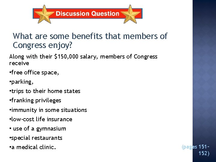 What are some benefits that members of Congress enjoy? Along with their $150, 000