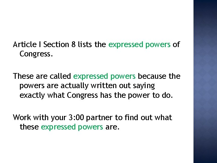 Article I Section 8 lists the expressed powers of Congress. These are called expressed