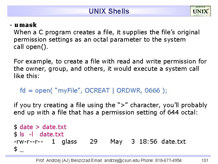UNIX Shells - umask When a C program creates a file, it supplies the