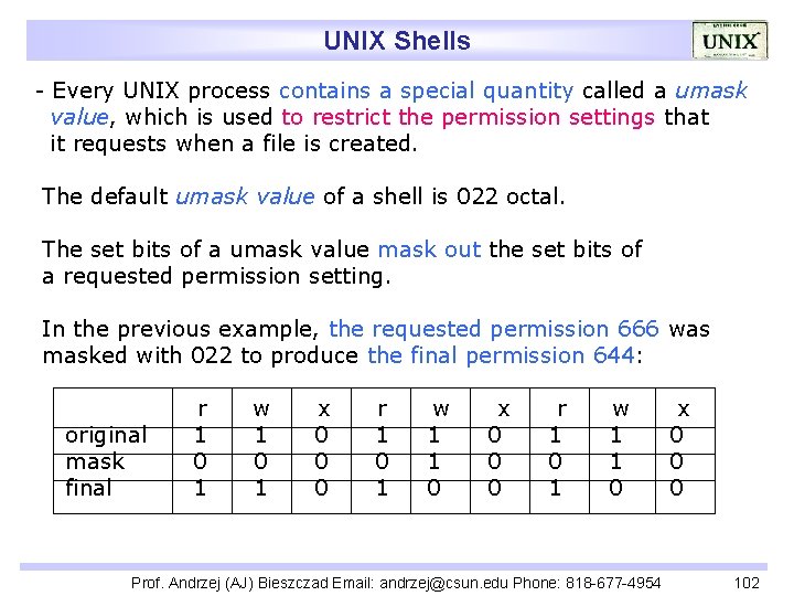 UNIX Shells - Every UNIX process contains a special quantity called a umask value,