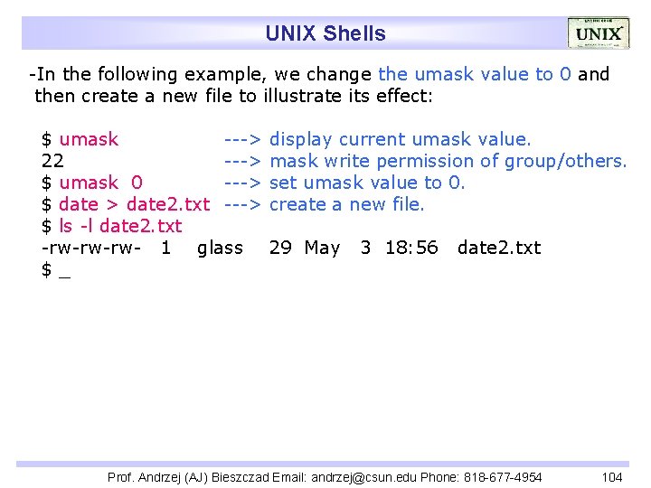 UNIX Shells -In the following example, we change the umask value to 0 and