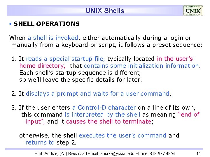 UNIX Shells SHELL OPERATIONS When a shell is invoked, either automatically during a login