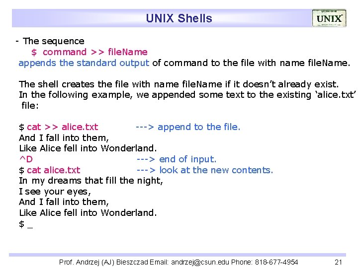 UNIX Shells - The sequence $ command >> file. Name appends the standard output