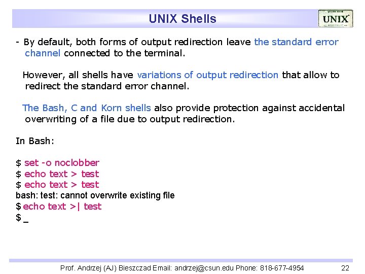 UNIX Shells - By default, both forms of output redirection leave the standard error