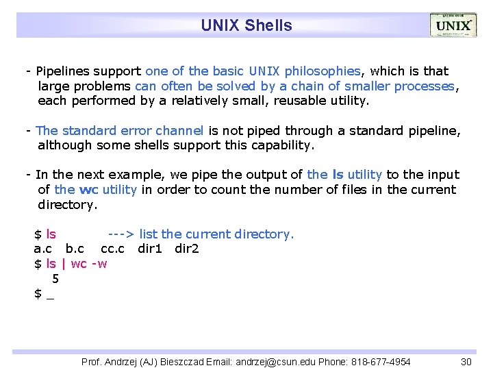 UNIX Shells - Pipelines support one of the basic UNIX philosophies, which is that