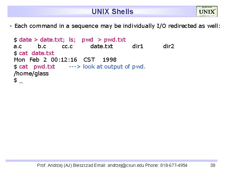 UNIX Shells - Each command in a sequence may be individually I/O redirected as