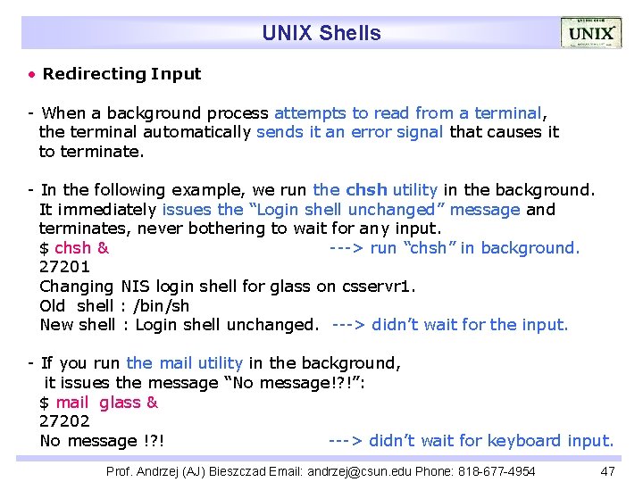 UNIX Shells • Redirecting Input - When a background process attempts to read from