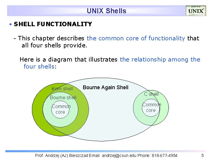 UNIX Shells SHELL FUNCTIONALITY - This chapter describes the common core of functionality that