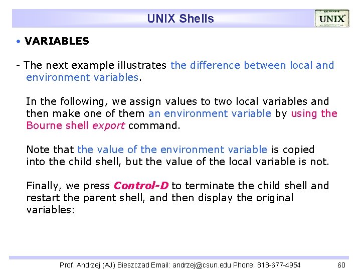 UNIX Shells • VARIABLES - The next example illustrates the difference between local and