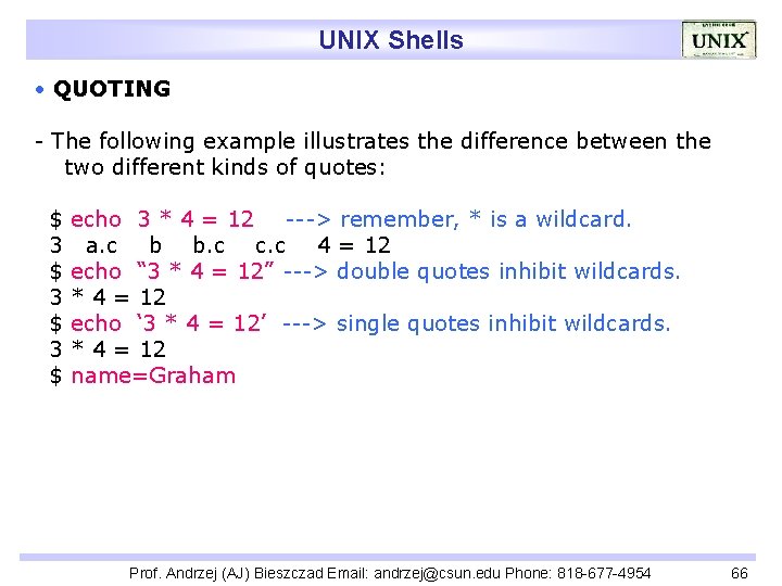 UNIX Shells • QUOTING - The following example illustrates the difference between the two