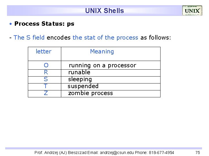 UNIX Shells • Process Status: ps - The S field encodes the stat of