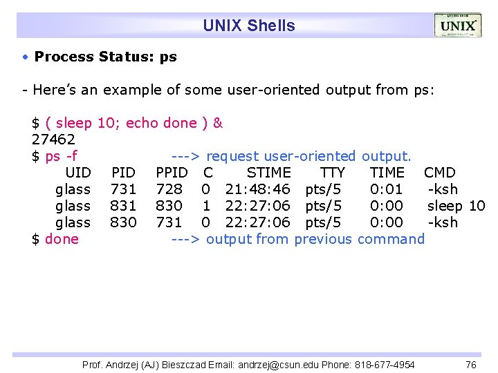 UNIX Shells • Process Status: ps - Here’s an example of some user-oriented output