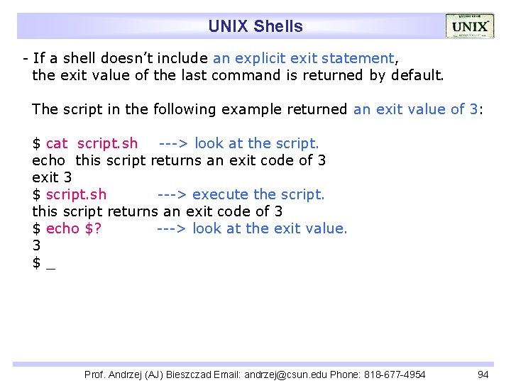UNIX Shells - If a shell doesn’t include an explicit exit statement, the exit