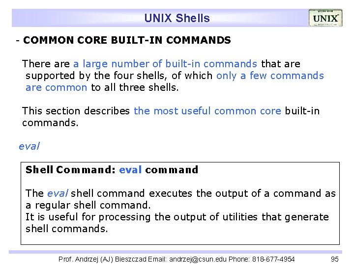 UNIX Shells - COMMON CORE BUILT-IN COMMANDS There a large number of built-in commands