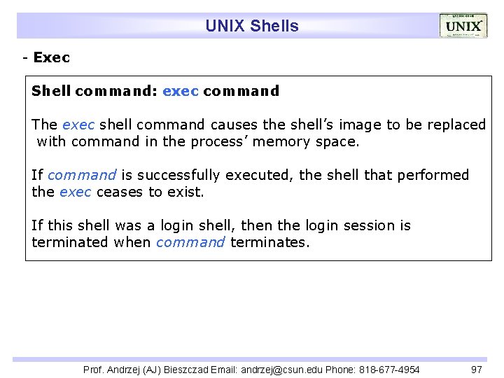 UNIX Shells - Exec Shell command: exec command The exec shell command causes the