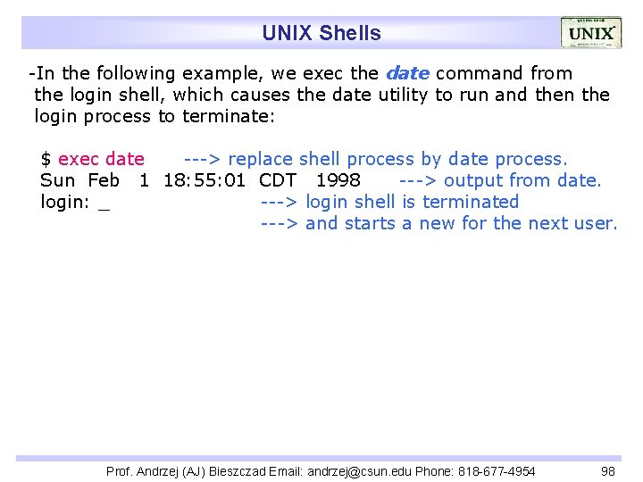 UNIX Shells -In the following example, we exec the date command from the login