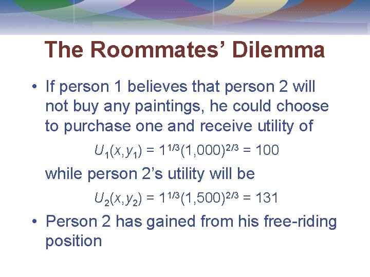 The Roommates’ Dilemma • If person 1 believes that person 2 will not buy