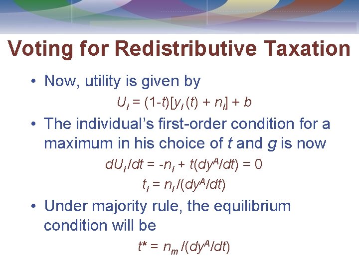Voting for Redistributive Taxation • Now, utility is given by Ui = (1 -t)[yi