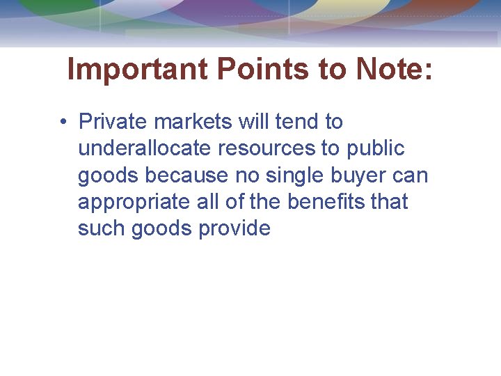 Important Points to Note: • Private markets will tend to underallocate resources to public