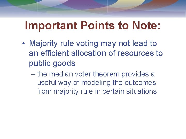 Important Points to Note: • Majority rule voting may not lead to an efficient