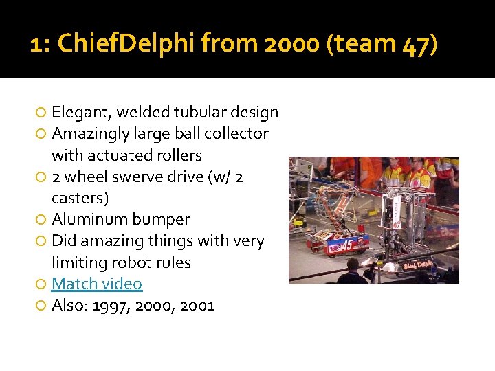 1: Chief. Delphi from 2000 (team 47) Elegant, welded tubular design Amazingly large ball 1: Chief. Delphi from 2000 (team 47) Elegant, welded tubular design Amazingly large ball