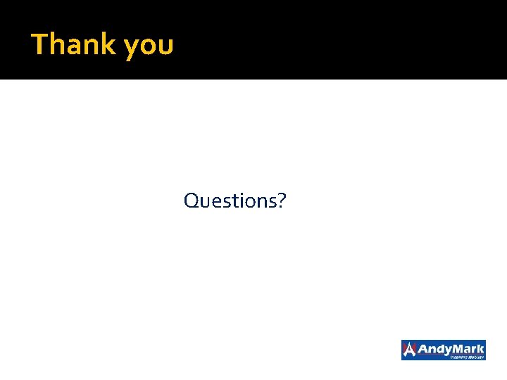 Thank you Questions?  Thank you Questions?
