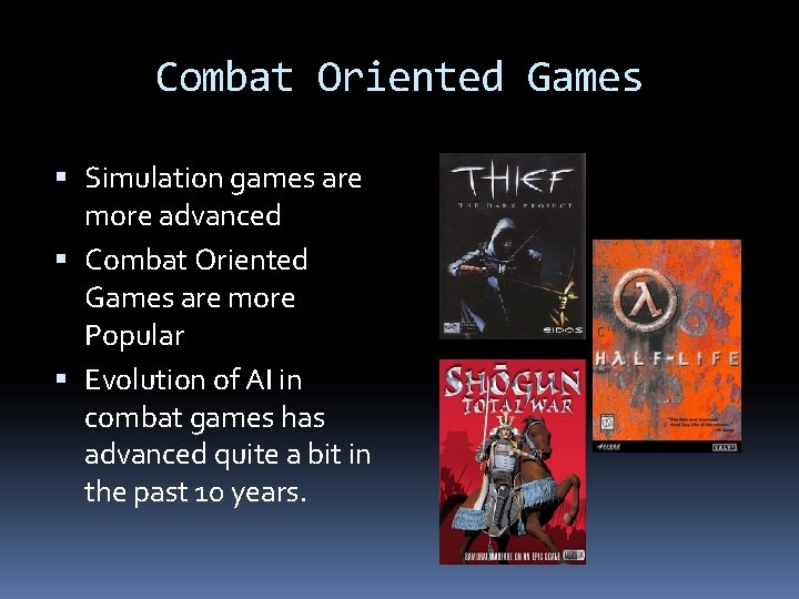 Combat Oriented Games Simulation games are more advanced Combat Oriented Games are more Popular