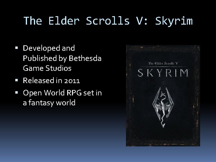 The Elder Scrolls V: Skyrim Developed and Published by Bethesda Game Studios Released in