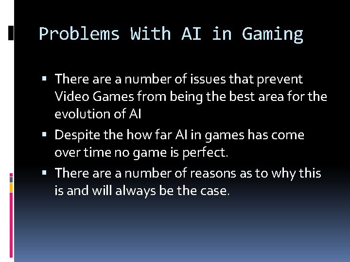 Problems With AI in Gaming There a number of issues that prevent Video Games