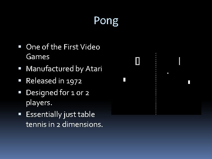 Pong One of the First Video Games Manufactured by Atari Released in 1972 Designed