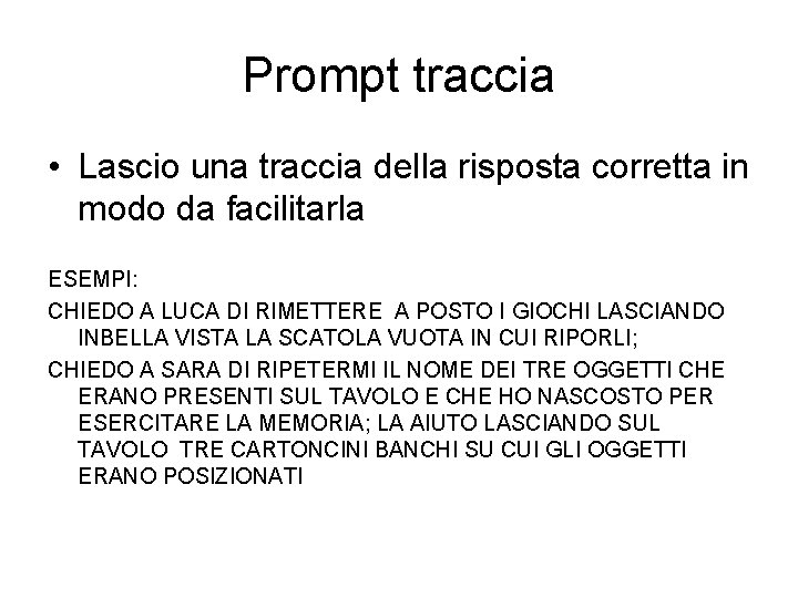 Prompt traccia • Lascio una traccia della risposta corretta in modo da facilitarla ESEMPI: