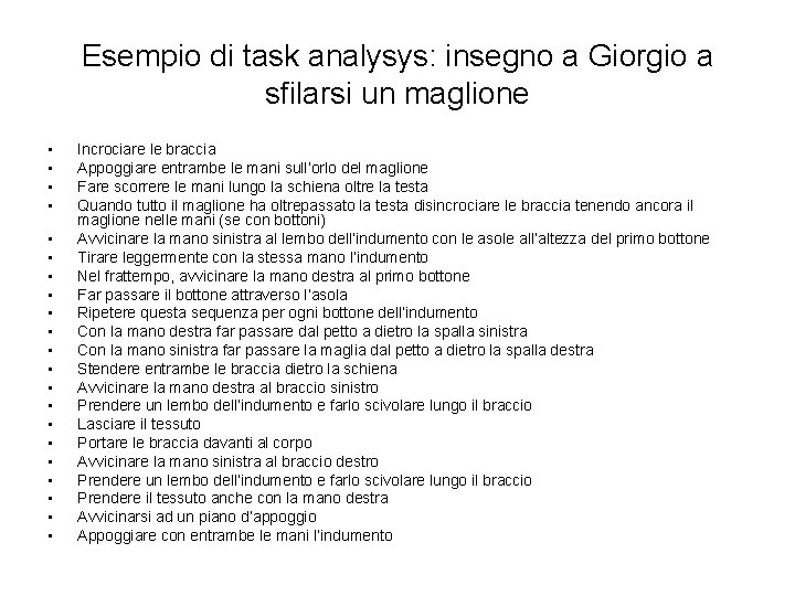 Esempio di task analysys: insegno a Giorgio a sfilarsi un maglione • • •