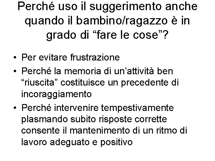 Perché uso il suggerimento anche quando il bambino/ragazzo è in grado di “fare le