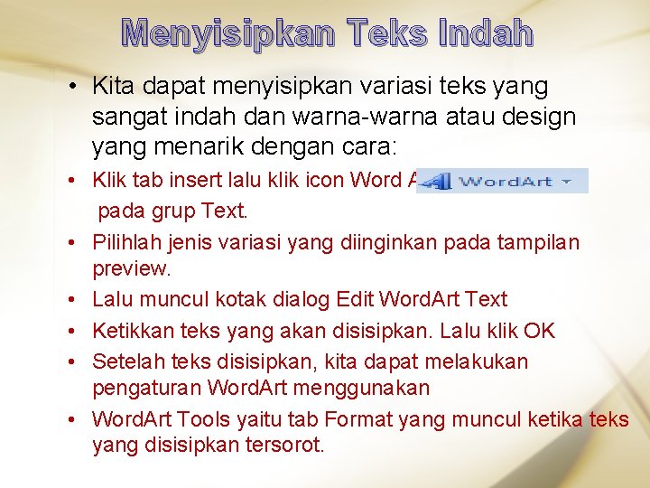 Menyisipkan Teks Indah • Kita dapat menyisipkan variasi teks yang sangat indah dan warna-warna