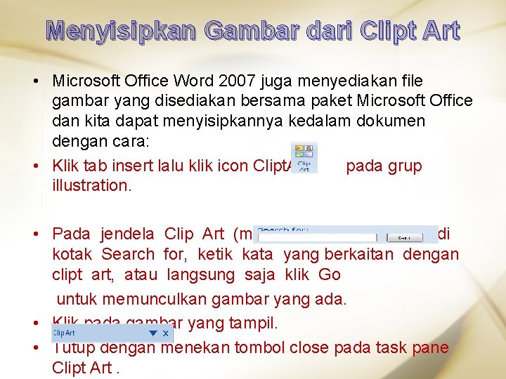 Menyisipkan Gambar dari Clipt Art • Microsoft Office Word 2007 juga menyediakan file gambar