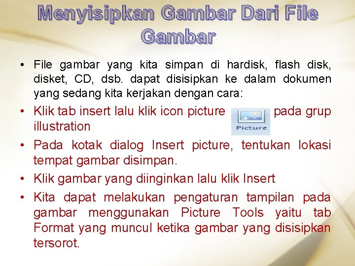 Menyisipkan Gambar Dari File Gambar • File gambar yang kita simpan di hardisk, flash