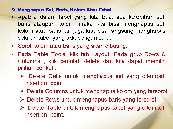  • Apabila dalam tabel yang kita buat ada kelebihan sel, baris ataupun kolom,